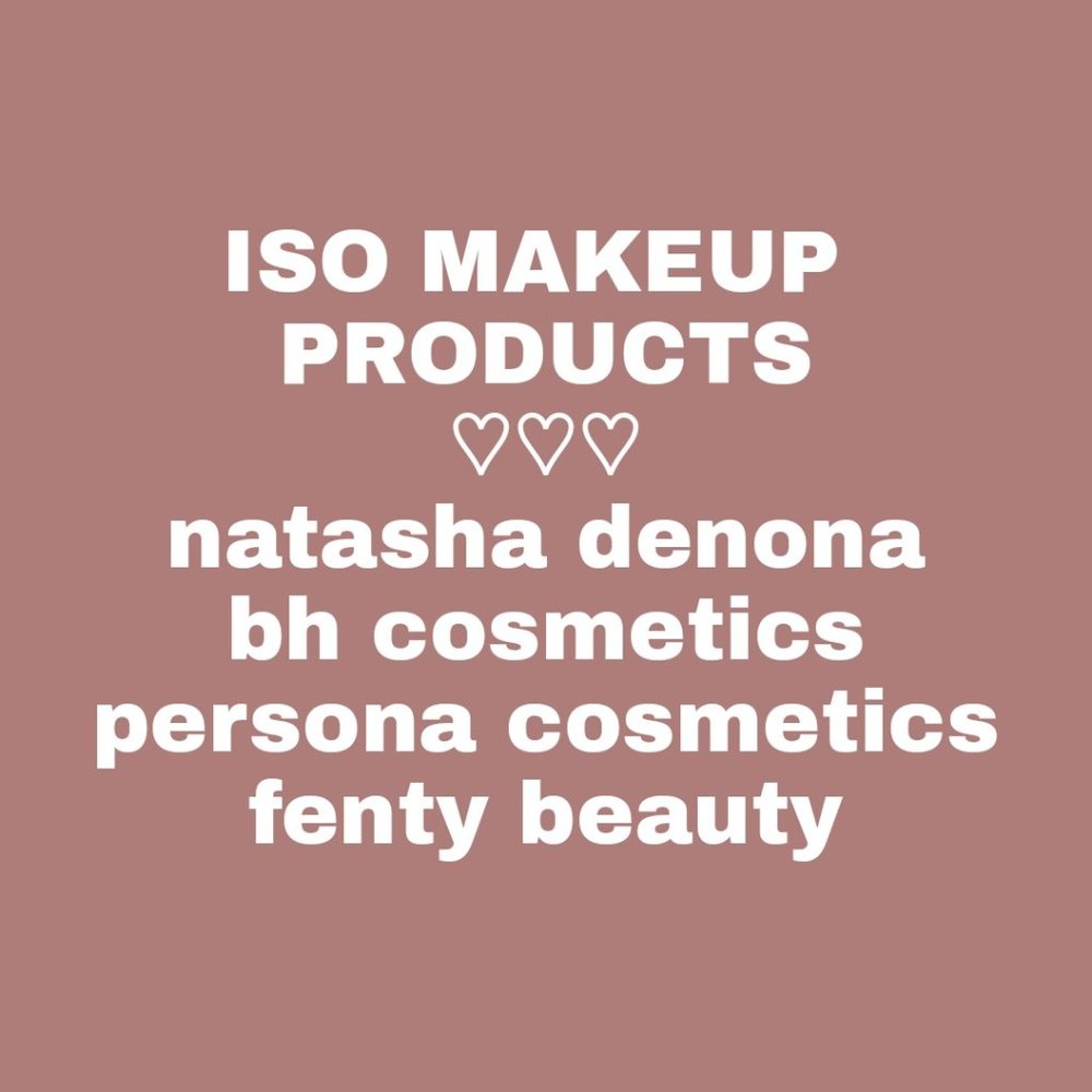 ISO MAKEUP ITEMS (natasha denona/bh cosmetics/persona cosmetics/fenty beauty)